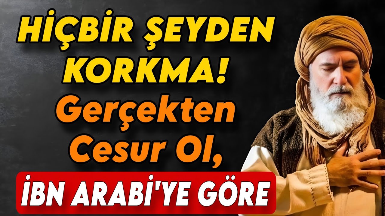 Allah Senden Gerçek Korkusuzluğu İstiyor! | İbn Arabî’ye Göre