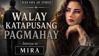 Information WALAY KATAPUSANG PAGMAHAY | MIRA STORY | DEAR PAPA JOE STORIES  News