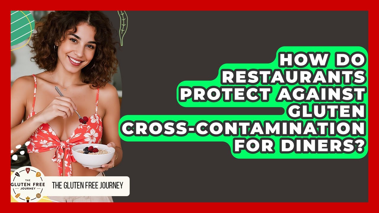 How Do Restaurants Protect Against Gluten Cross-contamination For Diners? - Gluten Free Journey