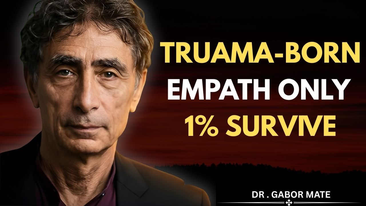 Be Careful With Trauma-Born Empath Loners — Only 1% of People Survive This | Dr Gabor Mate Original