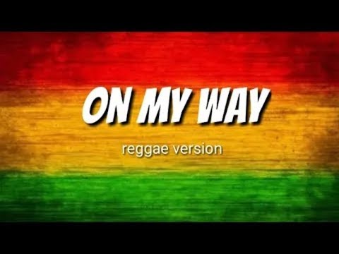 On My Way - Alan Walker (Reggae Version)Lyrics