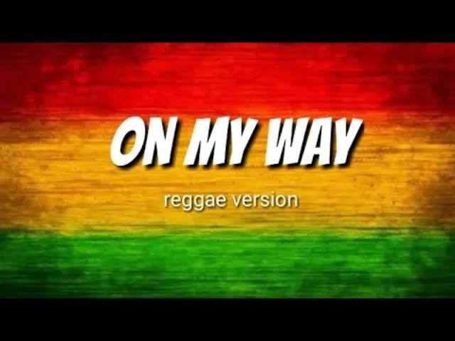 On My Way - Alan Walker (Reggae Version)Lyrics class=