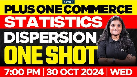 പ്ലസ് വൺ കൊമേഴ്‌സ് - സ്റ്റാറ്റിസ്റ്റിക്സ് | ഡിസ്‌പർഷൻ - വൺ ഷോട്ട് | സൈലം പ്ലസ് വൺ കൊമേഴ്‌സ്