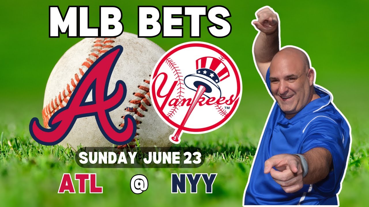 Braves Vs Yankees MLB Picks MLB Bets with Picks And Parlays Sunday 6/