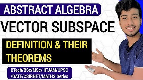 Vector Subspace | Definition & Their Theorems | Abstract Algebra @ClarifiedLearning
