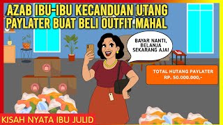 AZAB IBU-IBU KECANDUAN UTANG PAYLATER BUAT BELI OUTFIT MAHAL!  | IBU JULID EPISODE 278