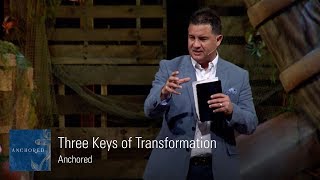 Three Keys of Transformation | Anchored: Week 5