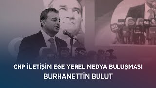Burhanetti̇n Bulut - Chp İleti̇şi̇m Ege Yerel Medya Buluşmasi 10012026