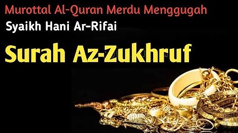 Surah Az-Zukhruf, سورة الزخرف, Syaikh Hani Ar-Rifai, #tajwid #tahsin #tajweed #quran #tilawat