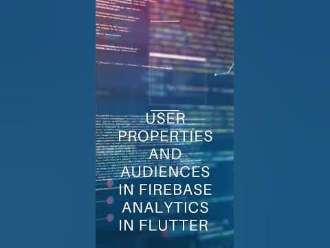 Part 2: User Properties and Audiences with Firebase Analytics in ...