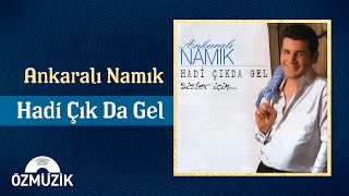 Ankaralı Namık - Hadi Çıkta Gel  Resimi