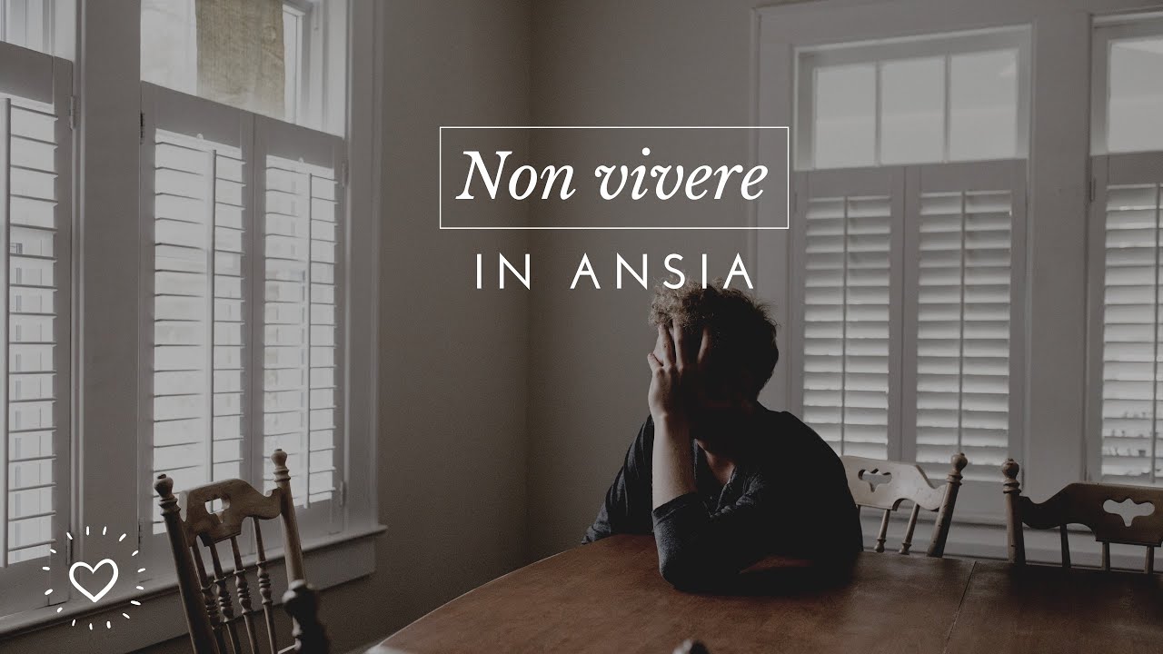 Ansia Che Non Fa Vivere 🇮🇹Non Vivere In Ansia - YouTube