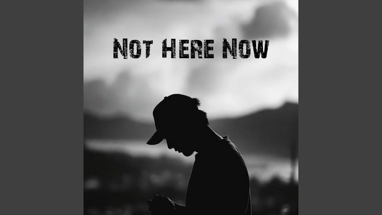 Not Here Now - YouTube