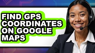 How to Find Gps Coordinates on Google Maps (full Guide)