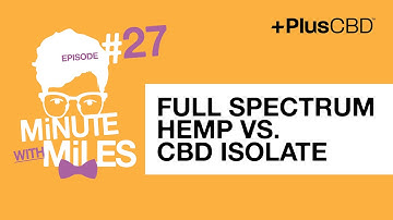 Full Spectrum Hemp vs. CBD Isolate - What’s the Difference?
