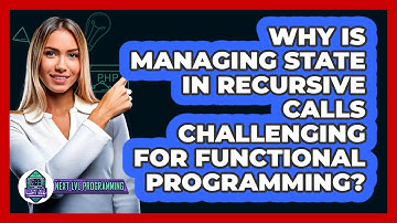 Why Is Managing State In Recursive Calls Challenging For Functional Programming?