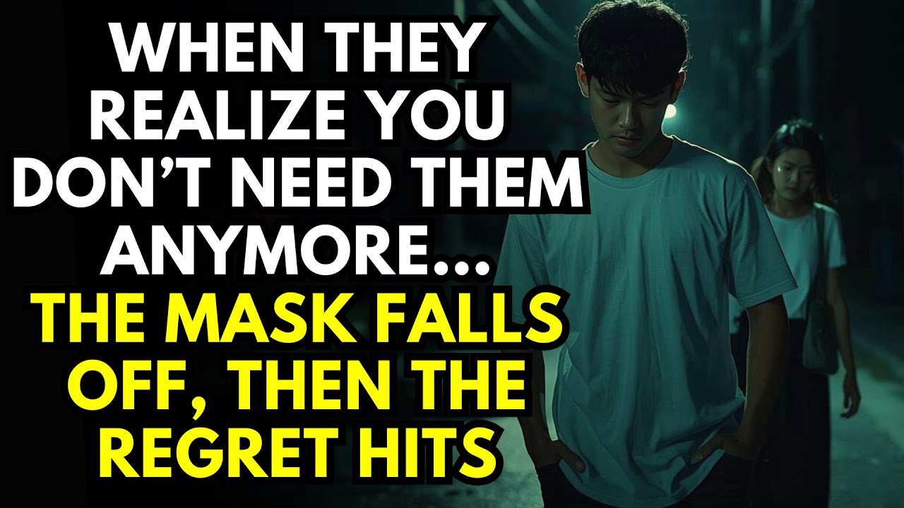 When They Realize You Don’t Need Them Anymore…The Mask Falls Off, Then the Regret Hits | Stoicism