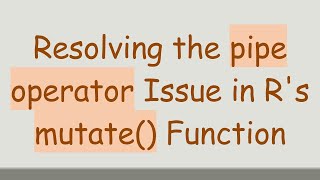 Famous Resolving the pipe operator Issue in R's mutate() Function Wealth
