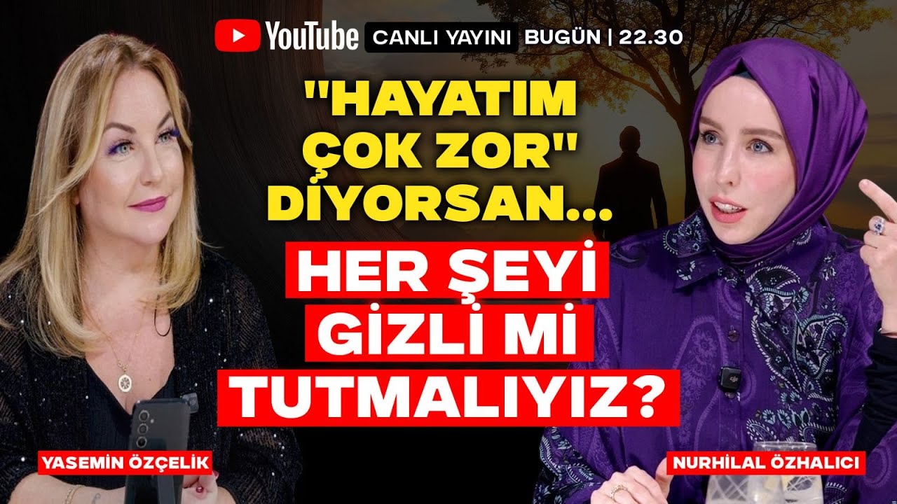 #CANLI ''Hayatım Çok Zor'' Diyorsan... Her Şeyi Gizli Mi Tutmalıyız?