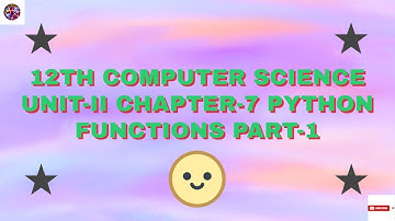 12th Computer Science Unit - II Chapter - 7 PYTHON FUNCTIONS Part - 1