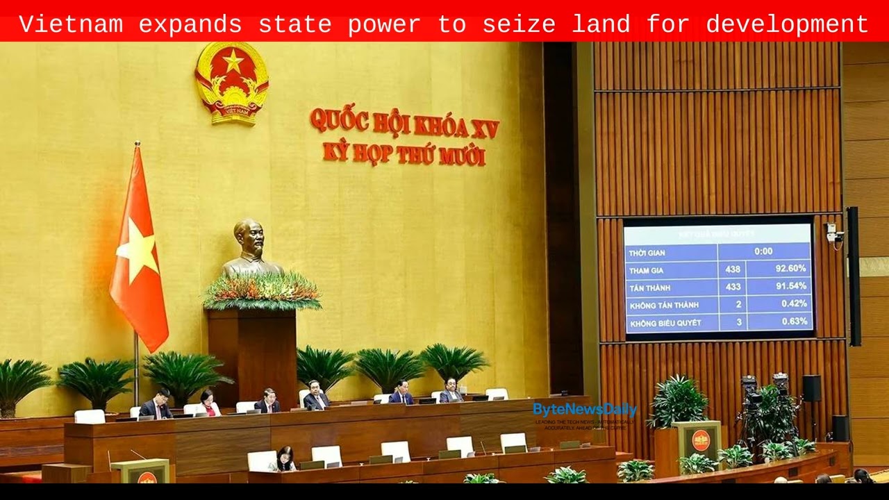 Vietnam expands state power to seize land for development - Byte News Daily