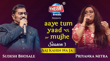 Aaj Kahi Na Jaa | Sudesh Bhosale | Priyanka Mitra | Theism Events | Aaye Tum Yaad Mujhe S3