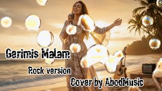 GERIMIS MALAM - CUT RANI AULIZA | ROCK VERSION | COVER BY AbodMusic