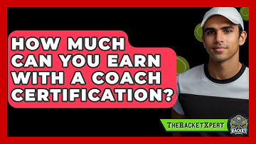 How Much Can You Earn With A Coach Certification? - The Racket Xpert