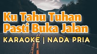 Ku Tahu Tuhan Pasti Buka Jalan Karaoke Nada Pria | I know the Lord will make a way for me