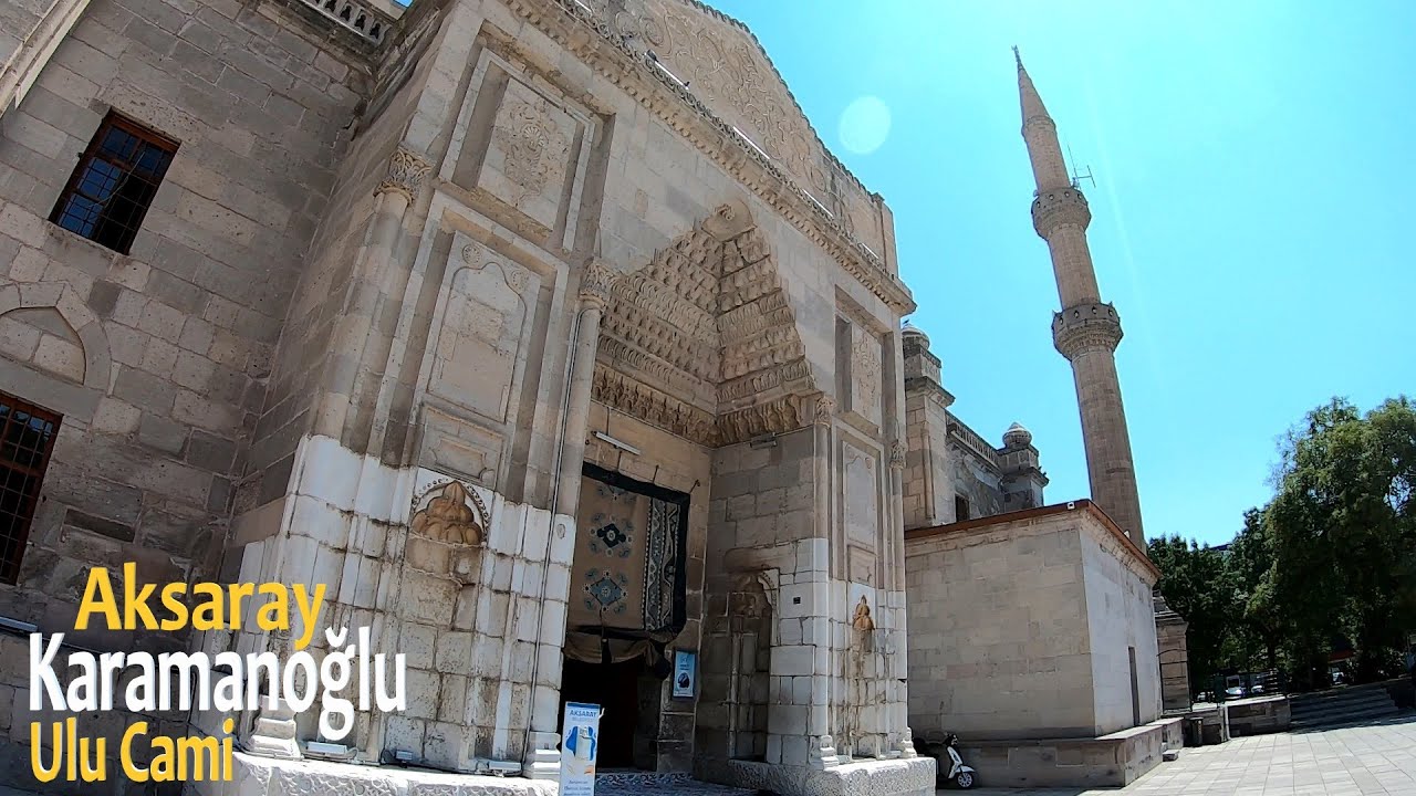 AKSARAY ULU CAMİ (KARAMANOĞLU MEHMET BEY CAMİ) AKSARAY GREAT MOSQUE (KARAMANOĞLU MEHMET BEY MOSQUE)
