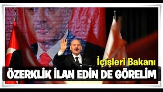 Süleyman Soylu Özerklik İlan Edin De Görelim