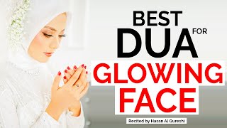 Best Dua for Glowing Your Face | Increase Beauty Skin and Noor | InSha'Allah