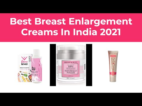 9 Best Breast Enlargement Creams In India