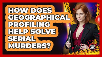 How Does Geographical Profiling Help Solve Serial Murders? - True Crime Lovers
