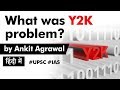 Y2K Problem explained - Global impact of Y2K problem, How y2k problem was solved? #UPSC2020