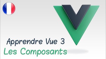 Vuejs 3 les composants