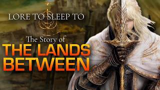 The Lands Between | Elden Ring Complete Story ▶ Lore to Sleep To (No AI)