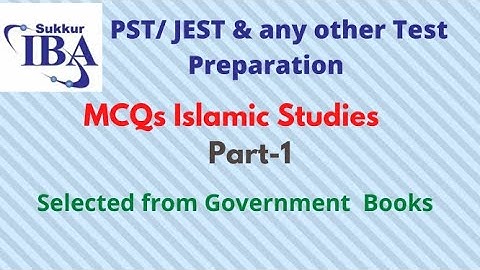 Islamic Studies || The most Important MCQs for PST/JEST IBA Test || Explained in Urdu || Part 1