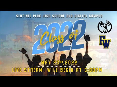 Sentinel Peak High School 2022 GRADUATION CEREMONY (MAY 23, 2022)