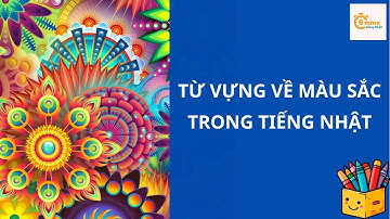 TỪ VỰNG VỀ MÀU SẮC TRONG TIẾNG NHẬT