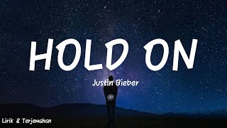 Justin Bieber - Hold On !!!(Lirik & Terjemahan)