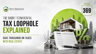 The Short-Term Rental Tax Loophole Explained | Save Thousands on Taxes with Real Estate