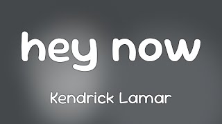 Kendrick Lamar (Ft. Dody6) - hey now [Lyrics]