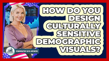How Do You Design Culturally Sensitive Demographic Visuals? - Demographic Data Answers