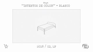 Video thumbnail of "MAGA - “Intentos de color” / Reedición Álbum Blanco [AUDIO OFICIAL]"