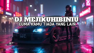 DJ MEJIKUHIBINIU_Cuma Kamu Tiada Yang Lain viral tiktok