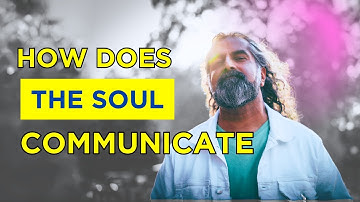 How Does the Soul Communicate? I Mohanji
