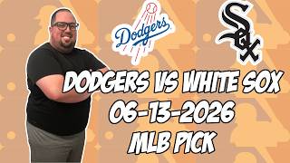 Los Angeles Dodgers vs Chicago White Sox 6/13/26 MLB Pick & Prediction | MLB Betting Tips