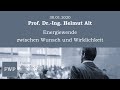 Energiewende zwischen Wunsch und Wirklichkeit - Prof. Dr.-Ing. Helmut Alt