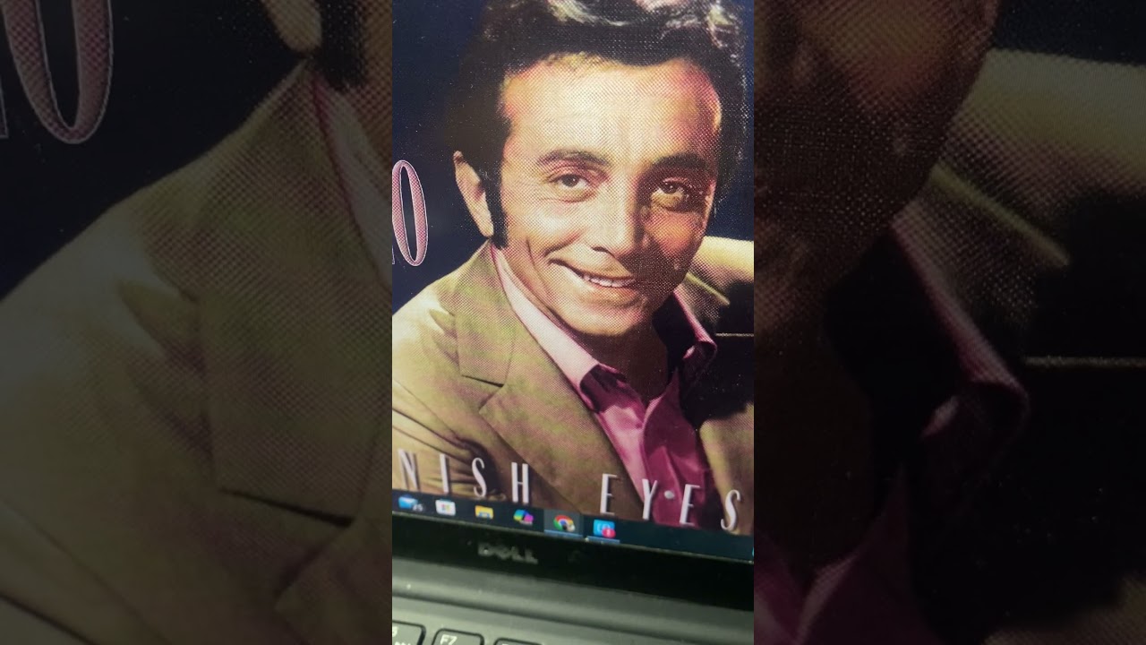 “Spanish Eyes” by AL MARTINO, American actor & singer.